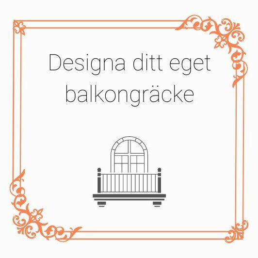Designa ditt unika balkongräcke med hjälp av oss.